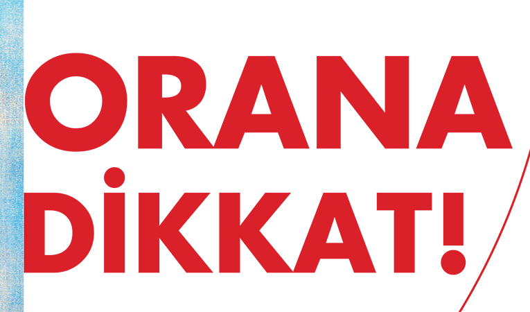 Orana dikkat!