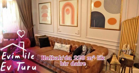 Halkalı’da 220 metrekarelik modern bir dairedeyiz (Video-ev turu)